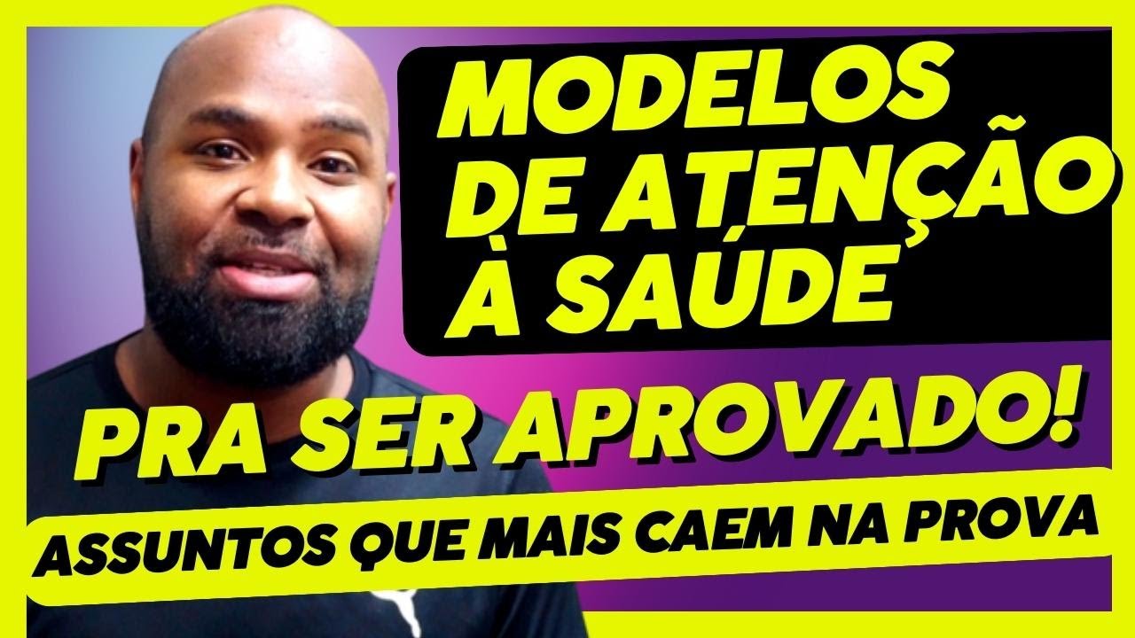 Modelos de Atenção à Saúde - Concurso de ACS, Enfermagem, Téc de Enfermagem