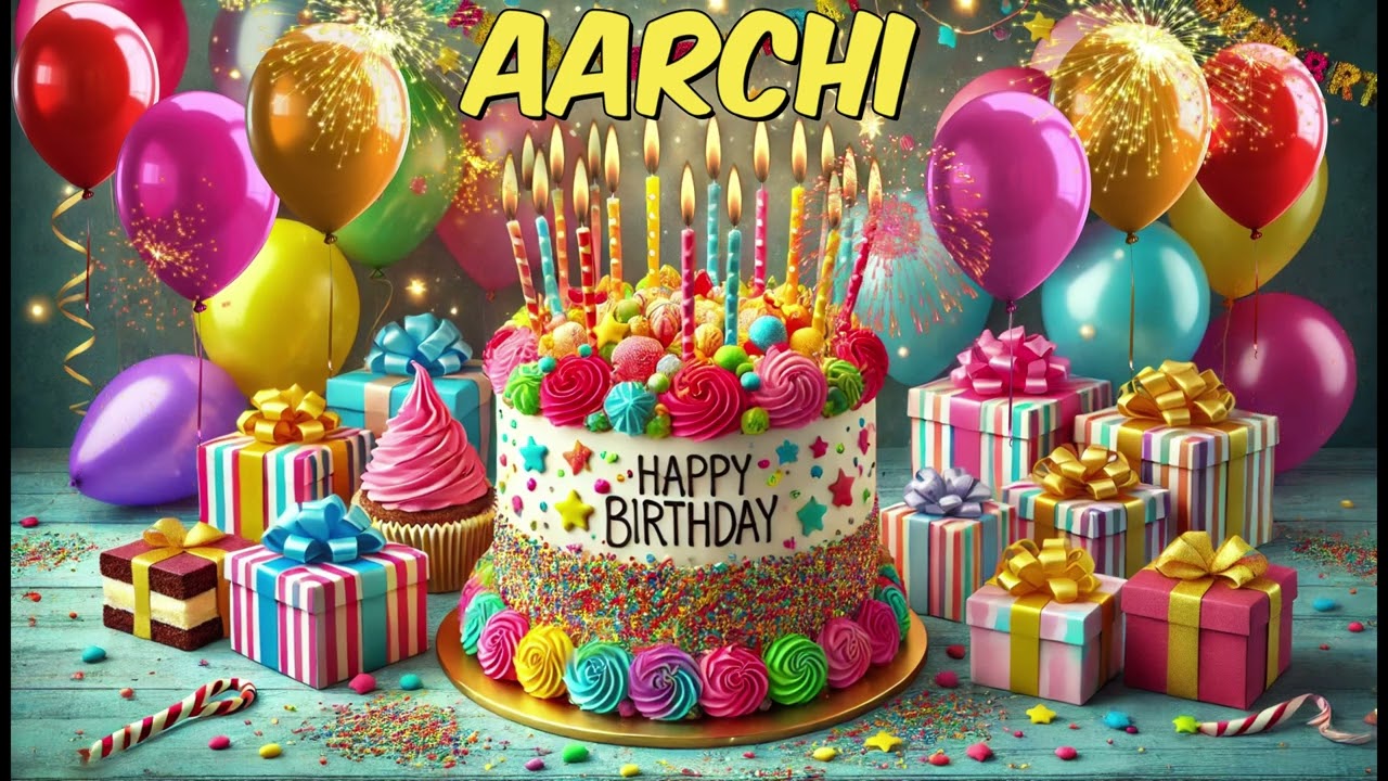 AARCHI Happy Birthday Song - Happy Birthday to You