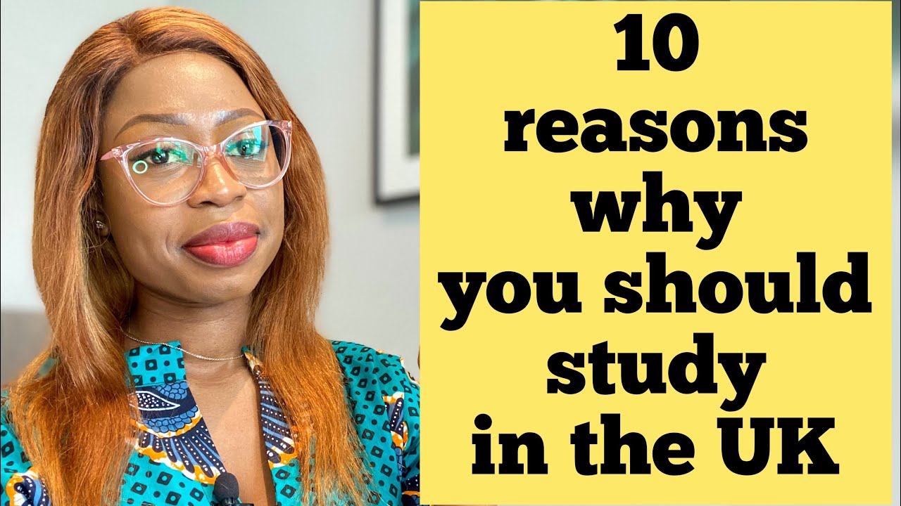 10 REASONS WHY YOU SHOULD STUDY IN THE UK | BENEFITS OF STUDYING IN UK | INTERNATIONAL STUDENTS UK