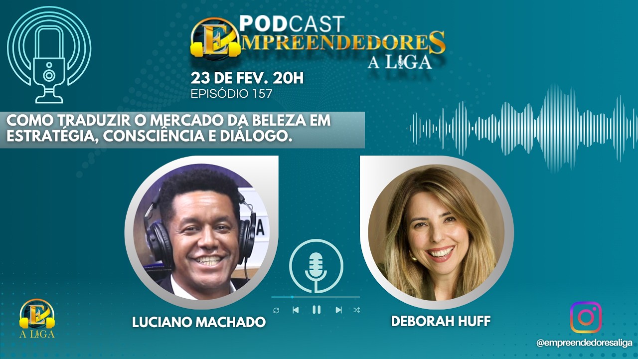 EP 157 | Como Traduzir o Mercado da Beleza em Estratégia, Consciência e Diálogo