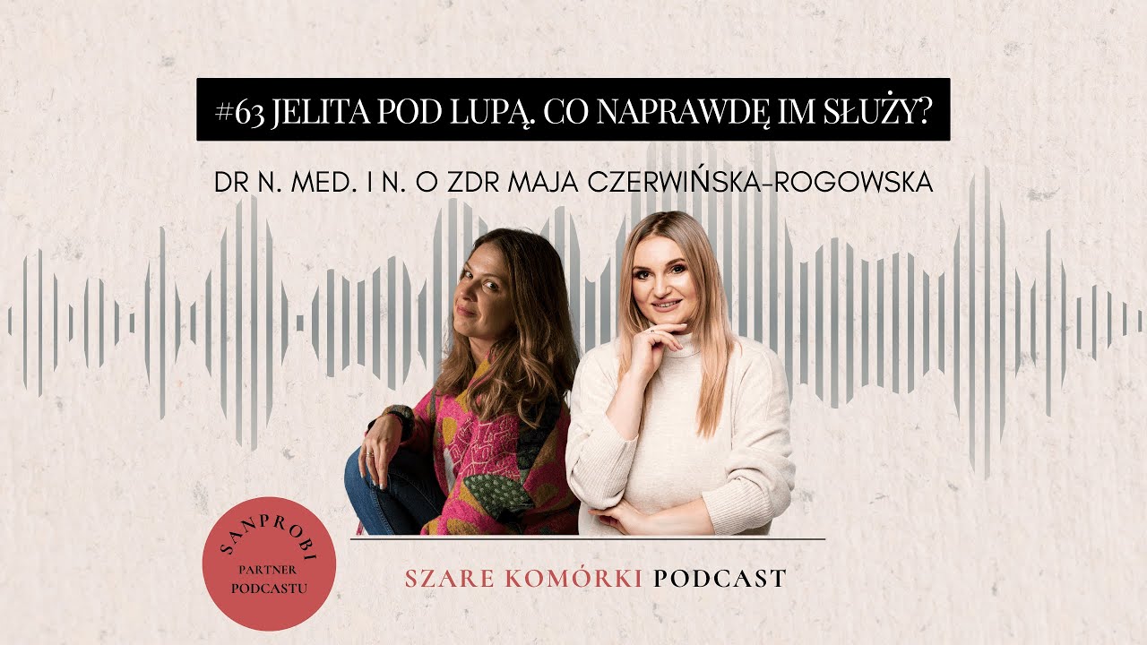 #63 Jelita pod lupą - co naprawdę im służy?