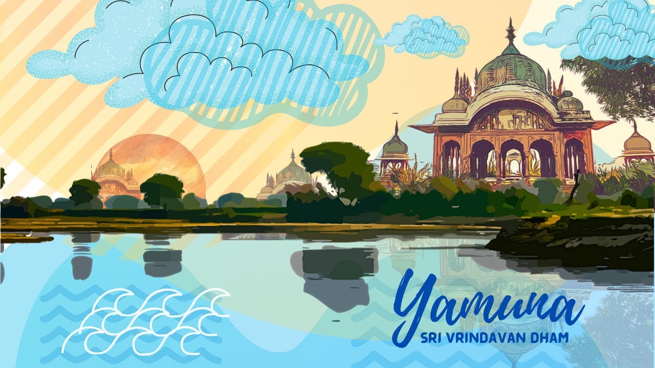 Divine Origin of Yamuna River  - From Yamunotri to  Sri Vrindavan Dham