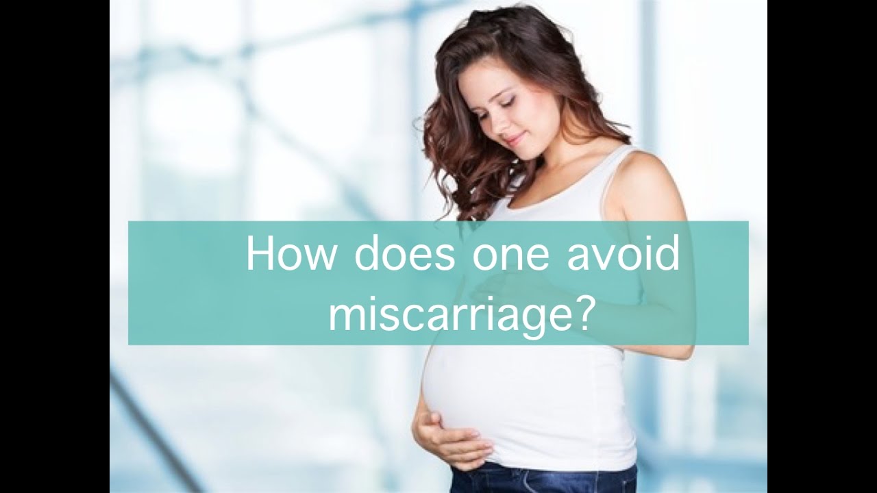 How does one avoid miscarriage?