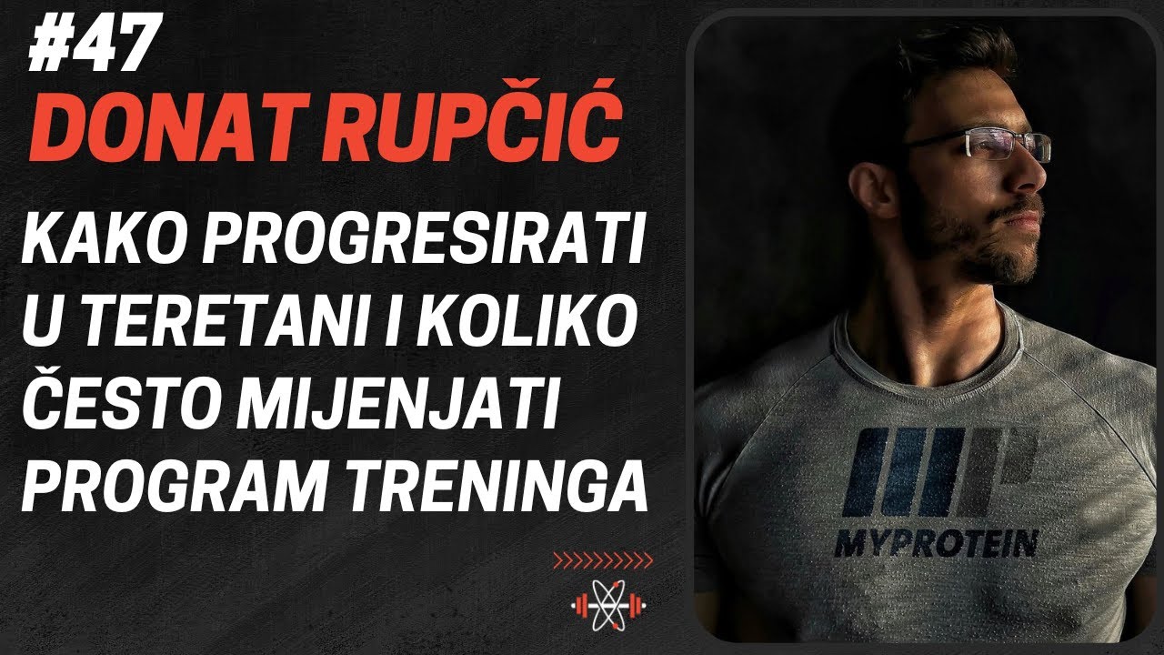 DONAT RUPČIĆ: Kako Progresirati U Teretani i Koliko Često Mijenjati Trening | FTS Podcast #47