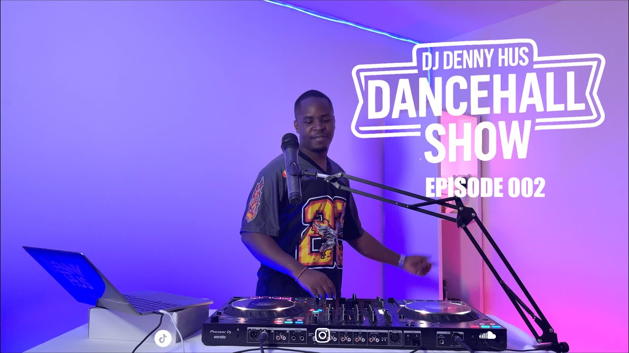 DJ DENNY HUS DANCEHALL SHOW EPOSIDE 002: NEW DANCEHALL MIX