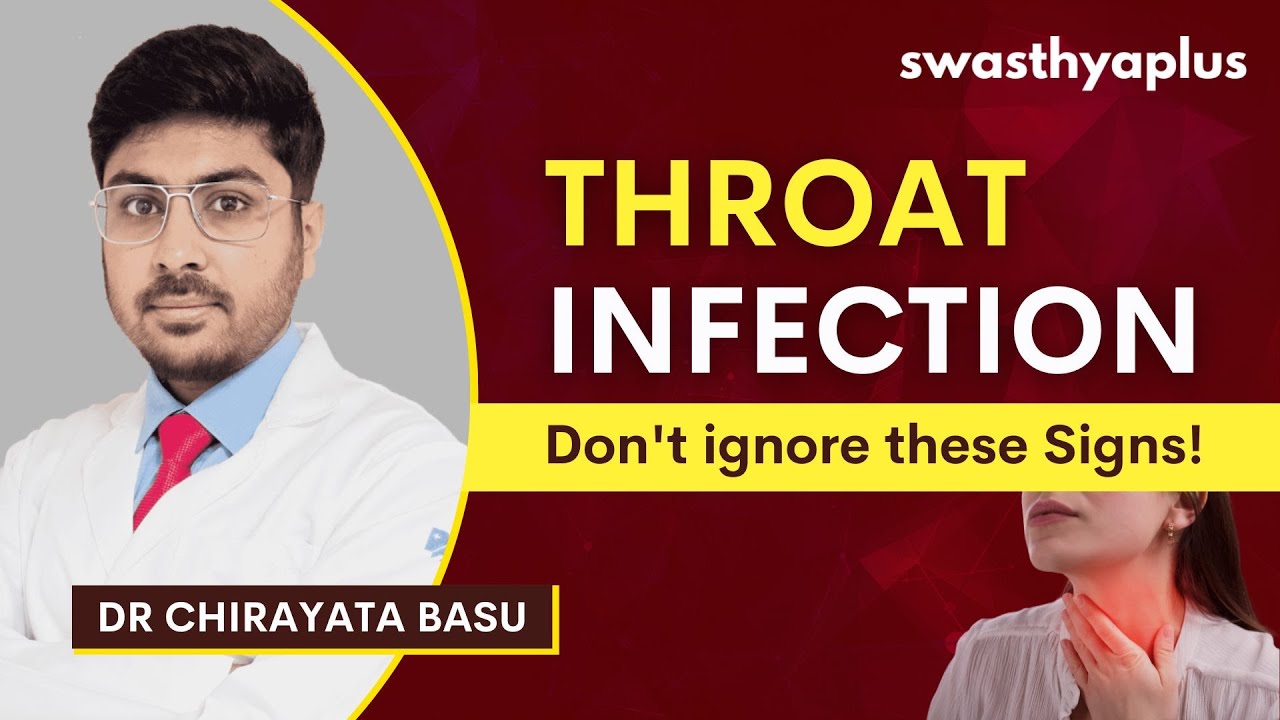 Throat Pain/ Infection: What You Need to Know! | Sore Throat | Dr Chirayata Basu