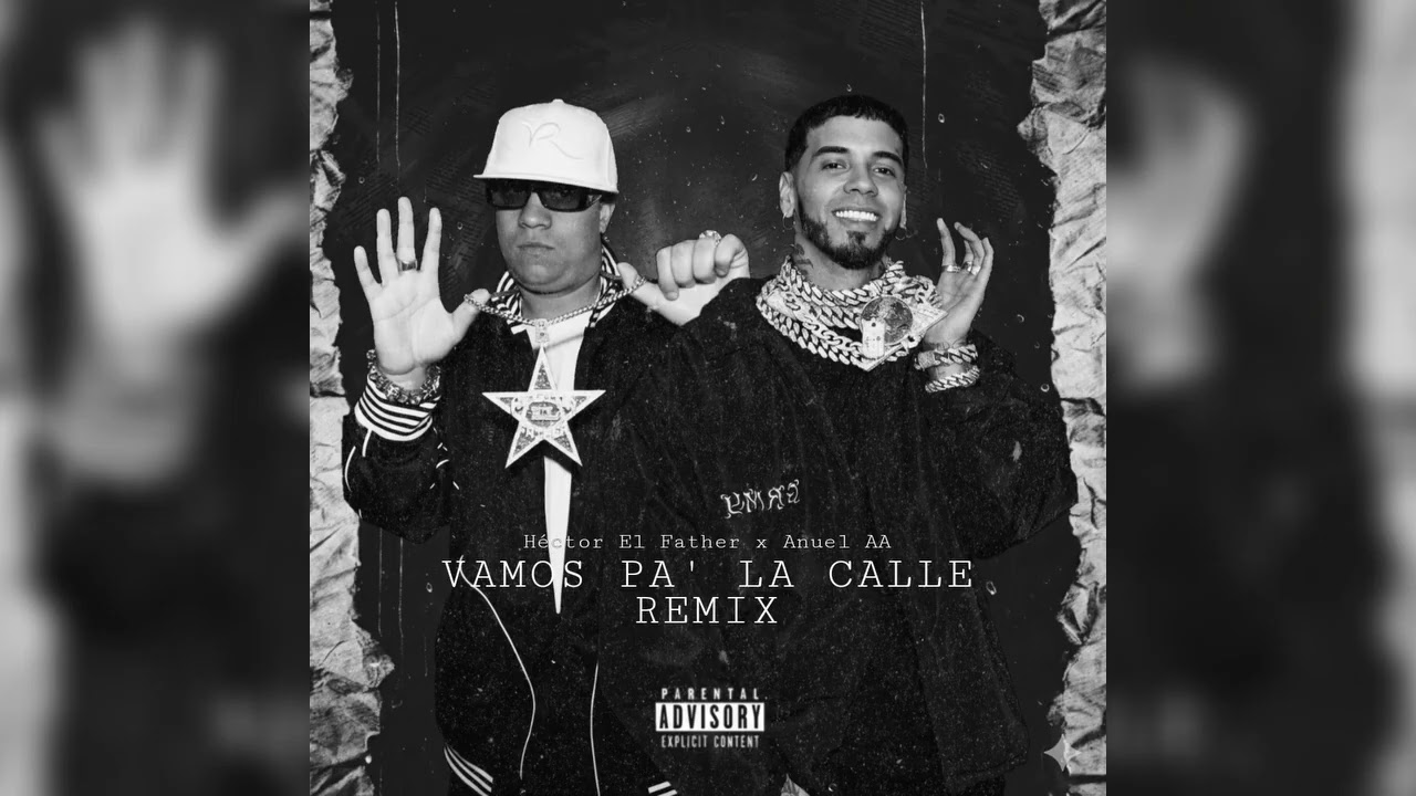 Vamos Pa' La Calle (Remix) - Héctor El Father, Anuel AA (Sin Bad Bunny)