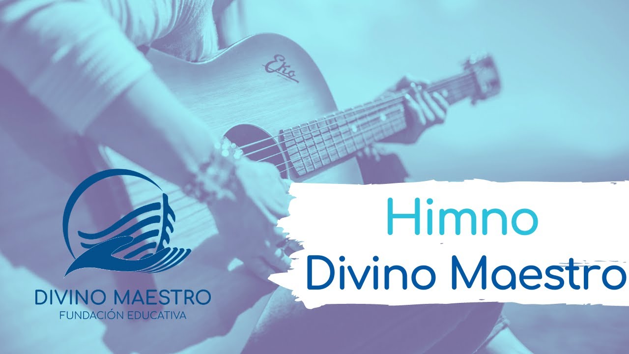 Himno Divino Maestro Centros Educativos