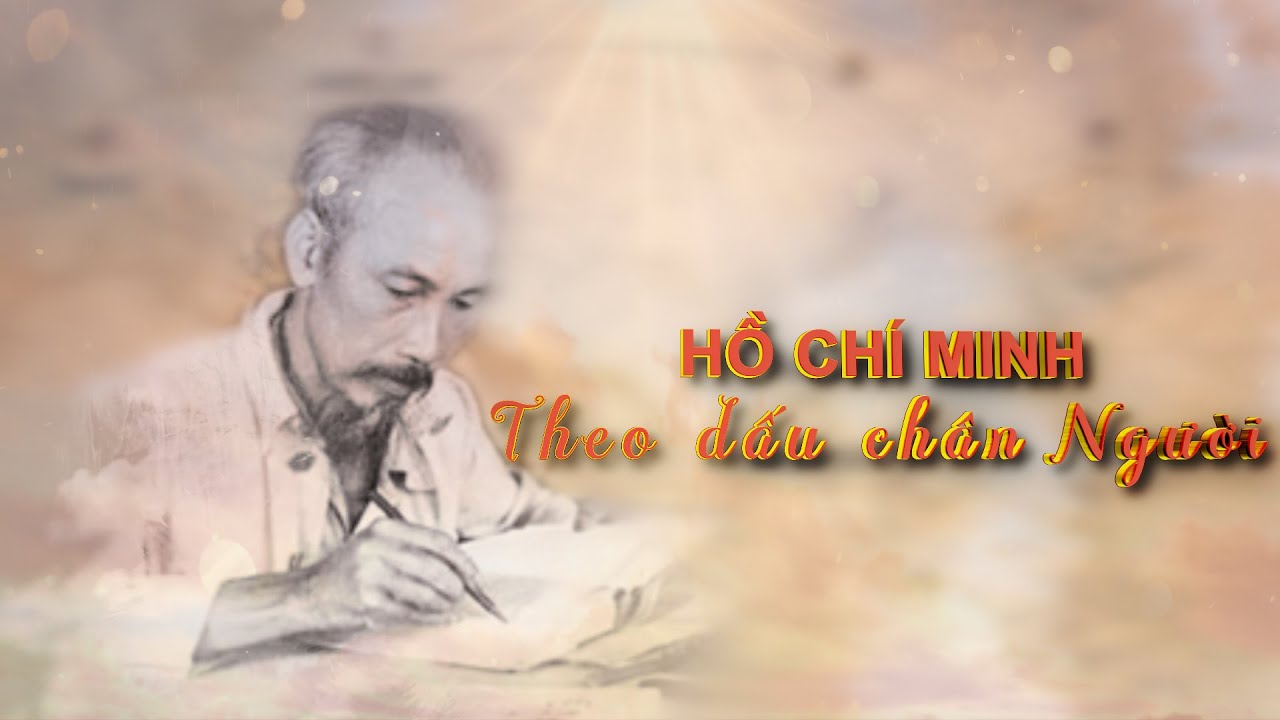 Hồ Chí Minh - Theo dấu chân người | VTV4