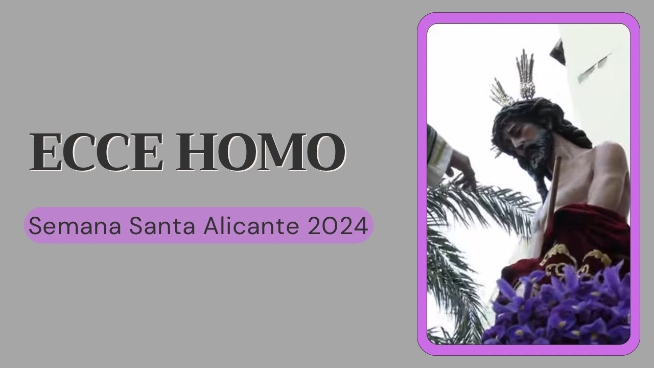 Ecce Homo y Amargura. Alicante 2024. Martes Santo