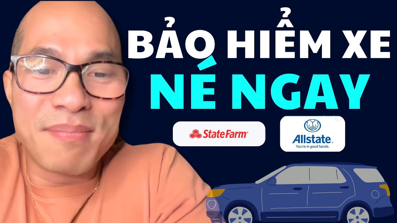 Mẹo mua bảo hiểm xe hơi giá rẻ. Vì sao nên né Allstate và Statefarm vì giá rất cao!