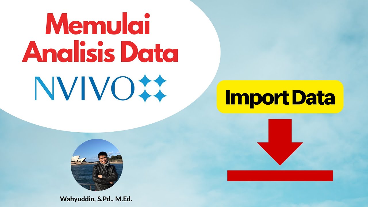 3. Praktik NVivo dari Nol_Memulai Analisis Data / Import berbagai Data Kualitatif dalam NVivo