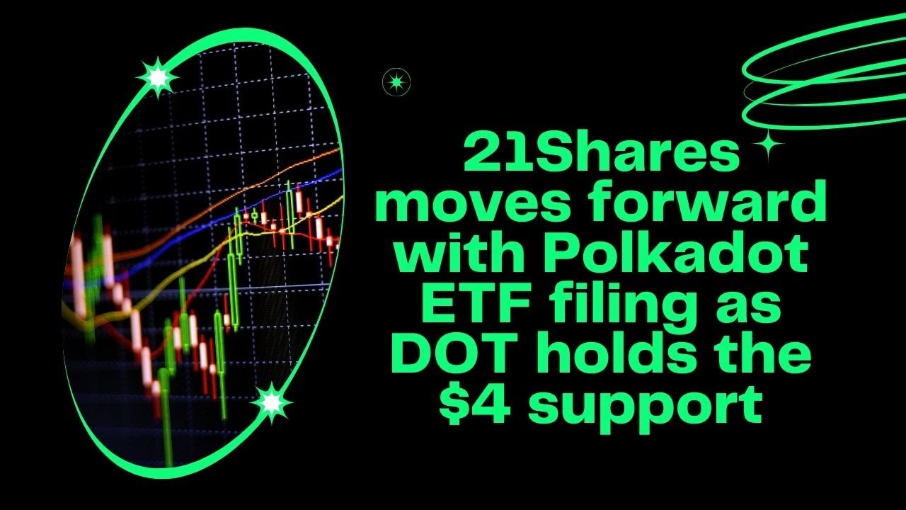 🚀 21Shares Pushes for Polkadot ETF as DOT Holds $4 Support! 🚀