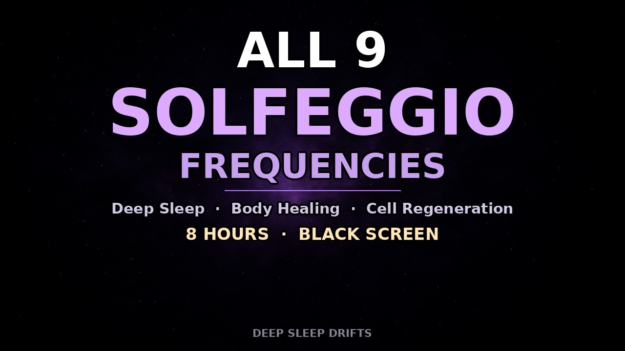 All 9 Solfeggio Frequencies · Deep Sleep & Body Healing · 8 Hours · Black Screen