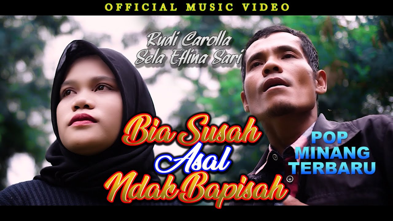 BIA SUSAH ASAL NDAK BAPISAH - RUDI CAROLLA & SELA EFLINA SARI ( Pop Minang Terbaru )