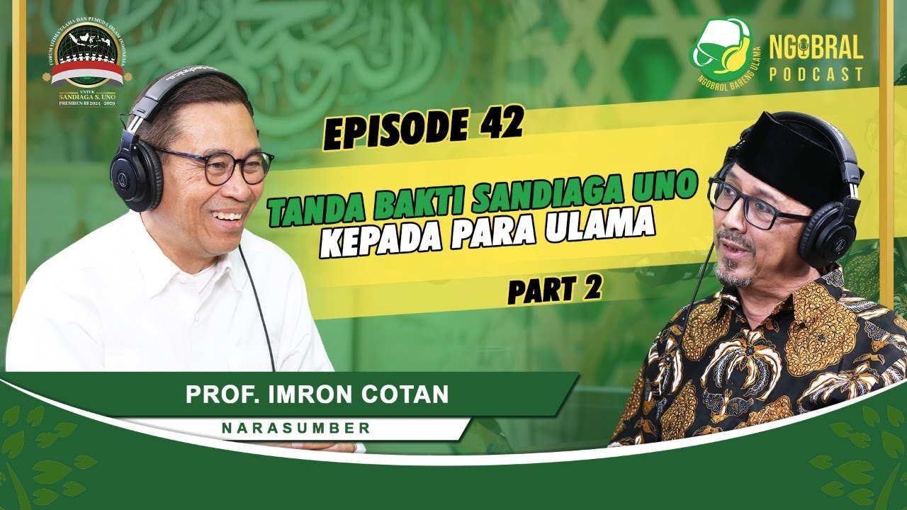 Ngobral Podcast - (2/2) Mengapa Pilih Sandiaga Uno? | Prof. Imron Cotan