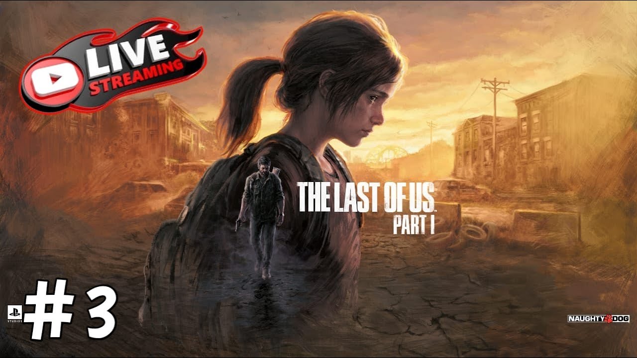 The Last of Us Part I - Part 3 !!
