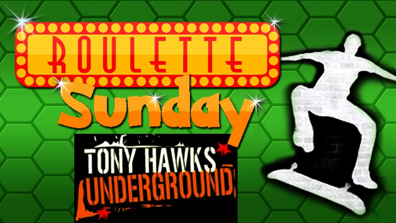 Roulette Sunday!: Tony Hawk's Underground