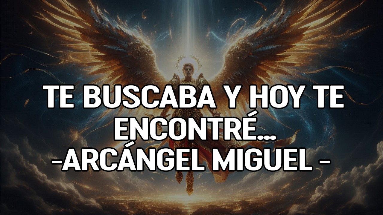 ¿Por qué este mensaje no te deja en paz? 🚨 Arcángel Miguel: te he buscado… y te encontré...🔎