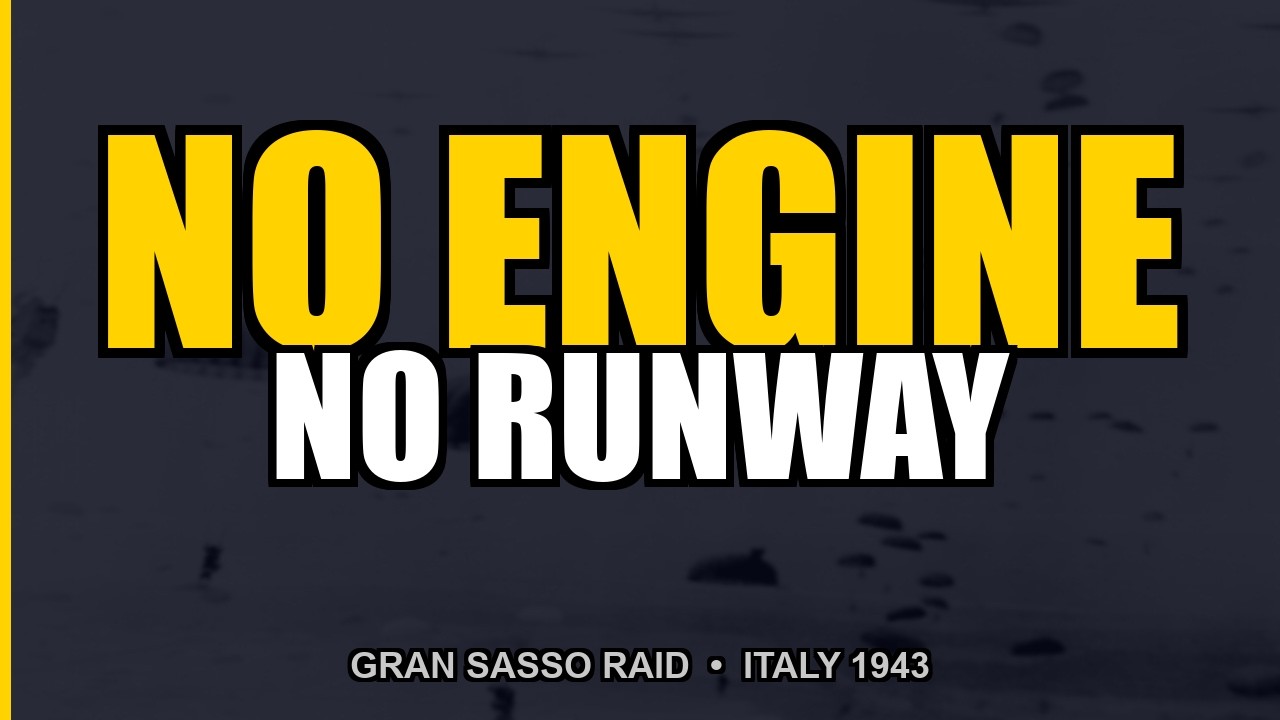 No Engine, No Runway: The Impossible Gran Sasso Raid