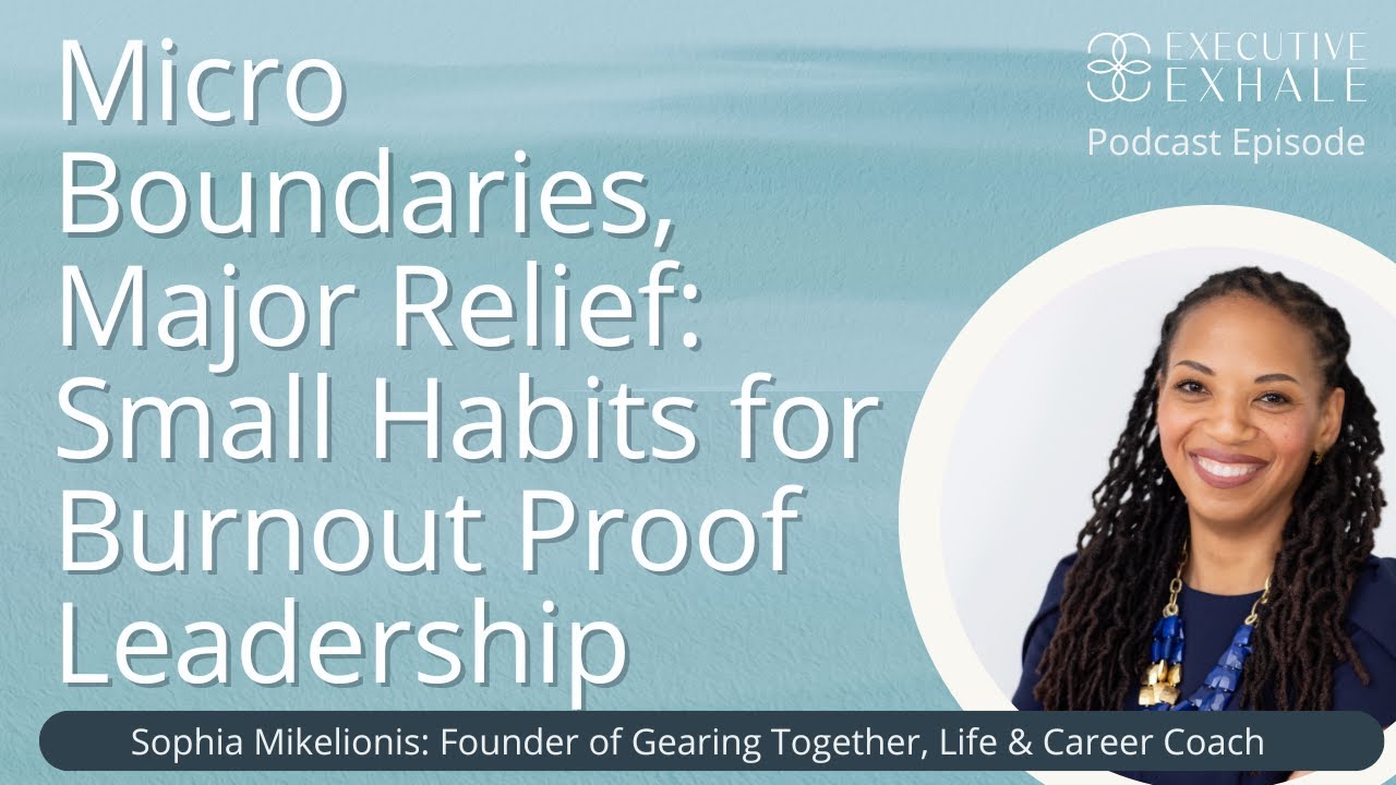 Micro Boundaries, Major Relief: Small Habits for Burnout Proof Leadership