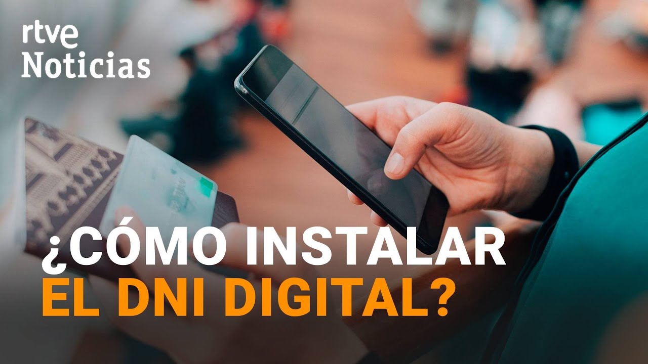 DNI DIGITAL: Ya se puede DESCARGAR la APLICACI&Oacute;N para llevarlo en el TEL&Eacute;FONO M&Oacute;VIL | RTVE Noticias