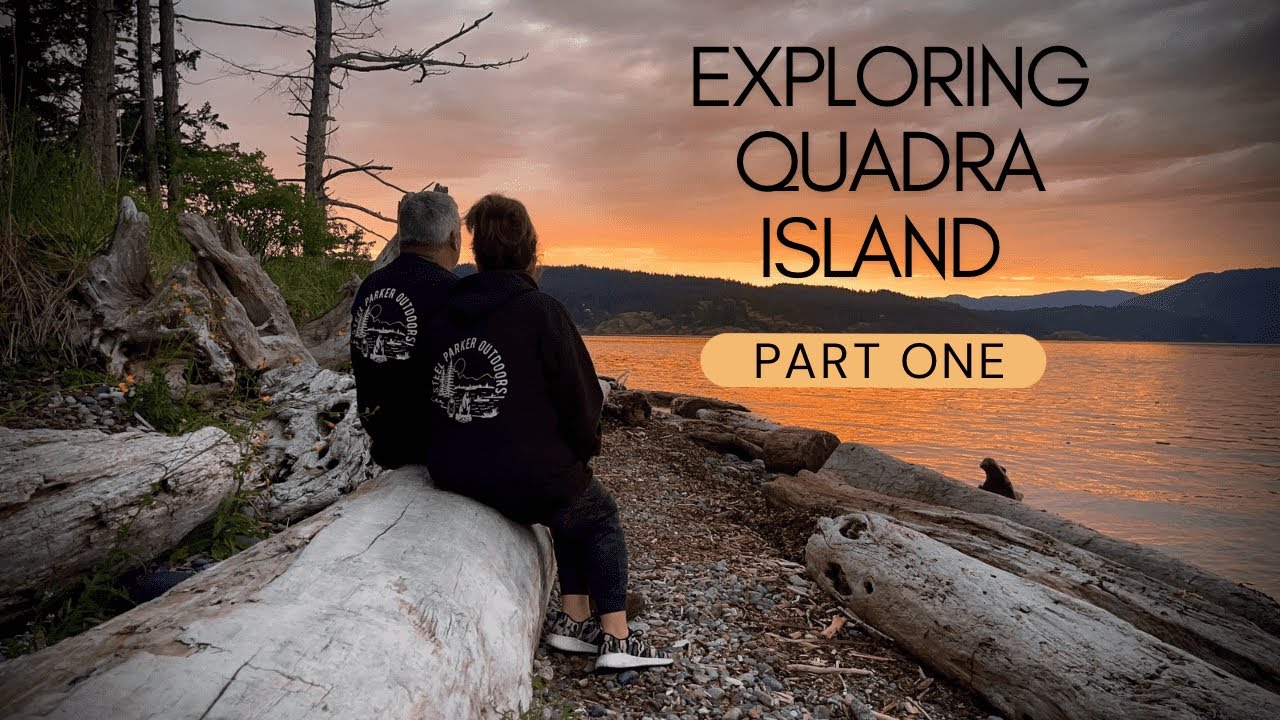 Quadra Island Part 1 ~ A Week Of Exploration And Relaxation
