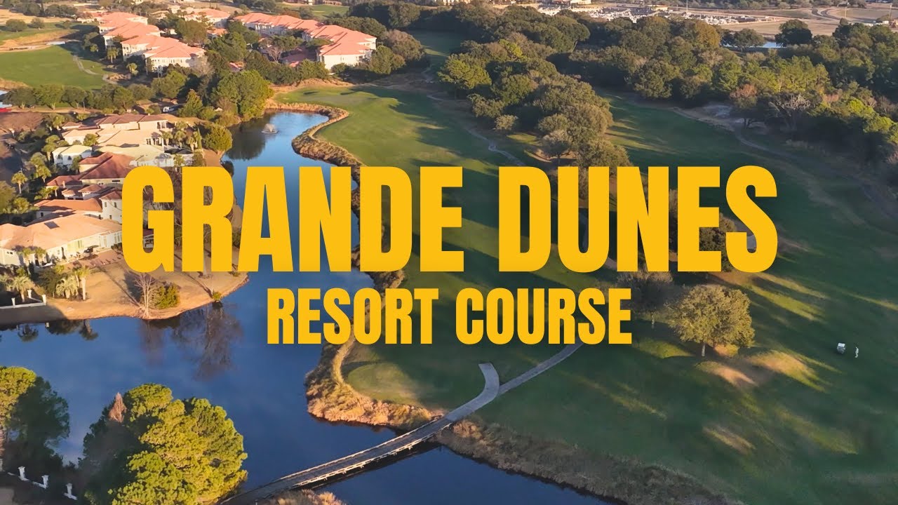 This Myrtle Beach Golf Course Lives Up to the Hype | Grande Dunes Resort Course