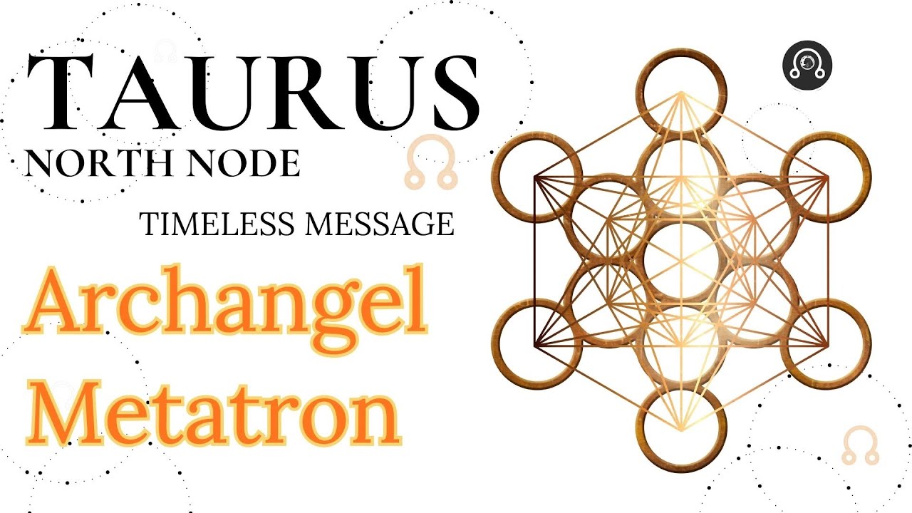 Taurus North Node - Your Key to Freedom - Metatron Message TIMELESS