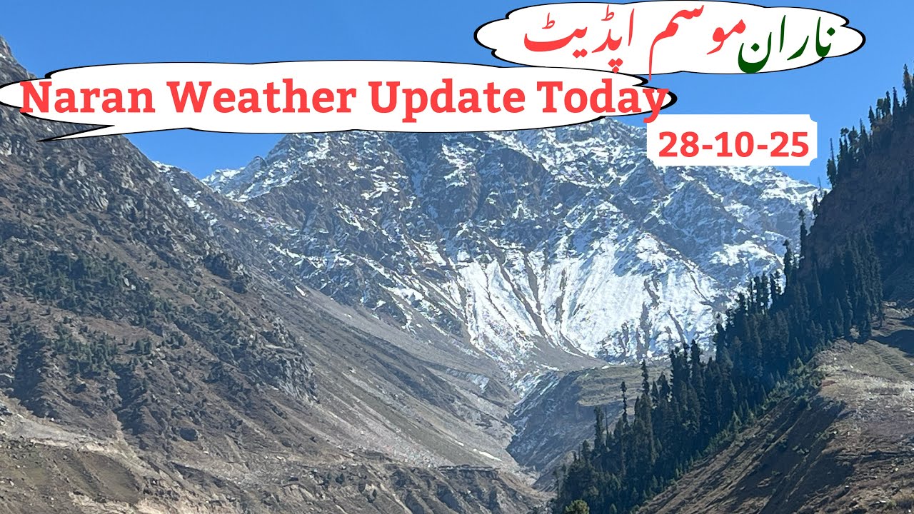 Naran weather Today | Naran Update today 