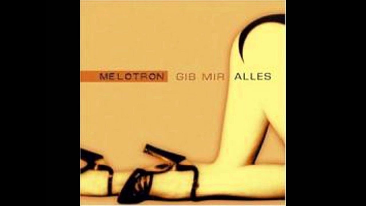 Melotron- Gib Mir Alles