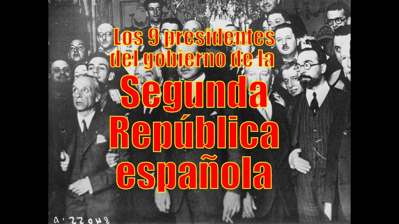 Los 9 presidentes del GOBIERNO de la SEGUNDA REP&Uacute;BLICA ESPA&Ntilde;OLA