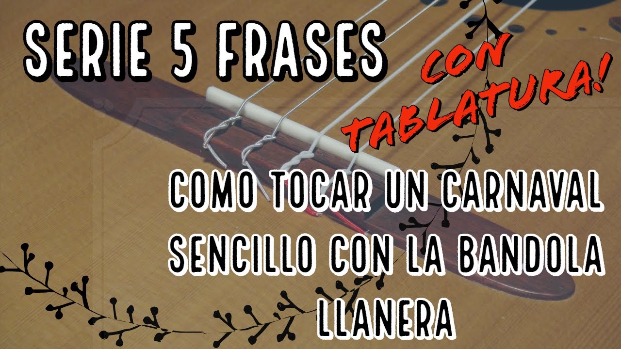 Serie 5 Frases: Como Tocar un Carnaval con la Bandola Llanera (Con Tablatura)