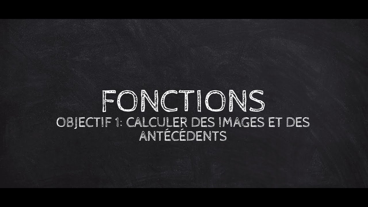 Fonctions - Objectif 1: Calculer des images et des antécédents