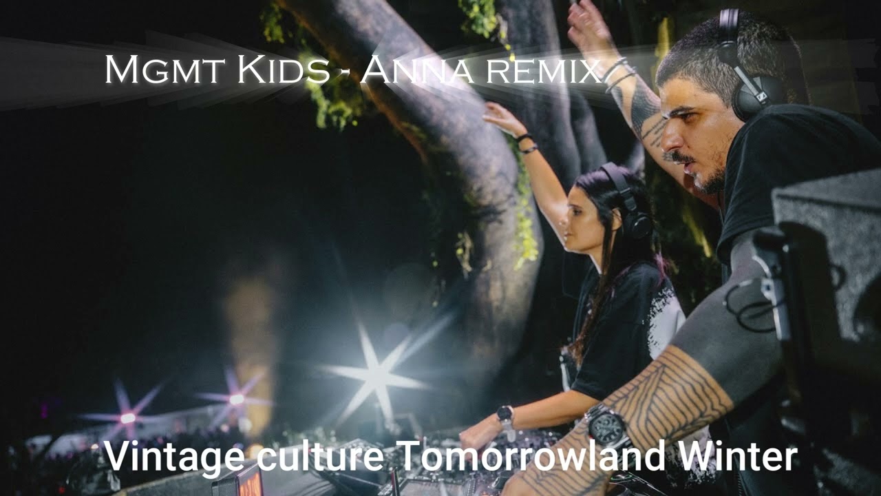 MGMT - Kids (Anna Remix) - Vintage Culture Tomorrowland Winter