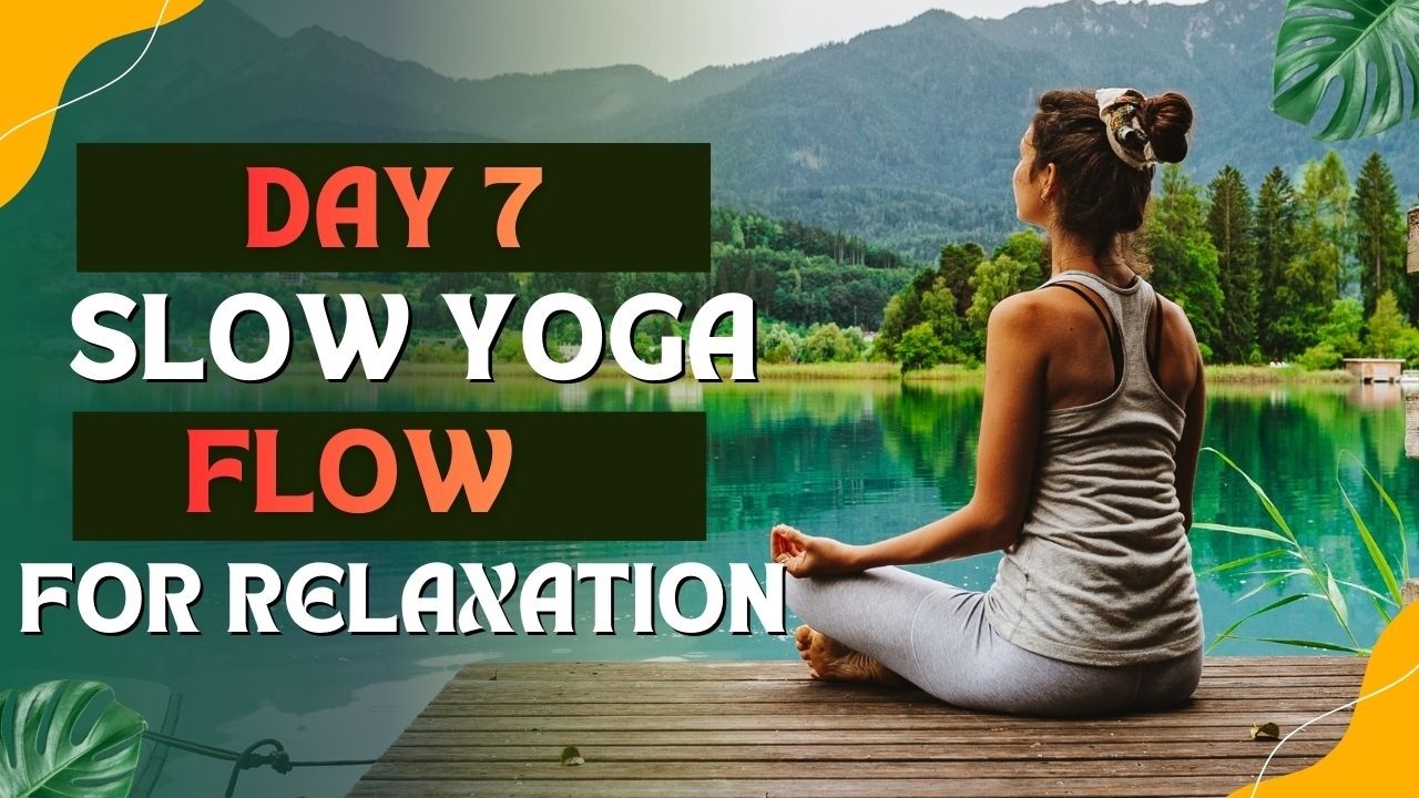 Welcome to Day 7 of our Yoga Journey – Slow Yoga + Relaxation 🌿🧘‍♀️