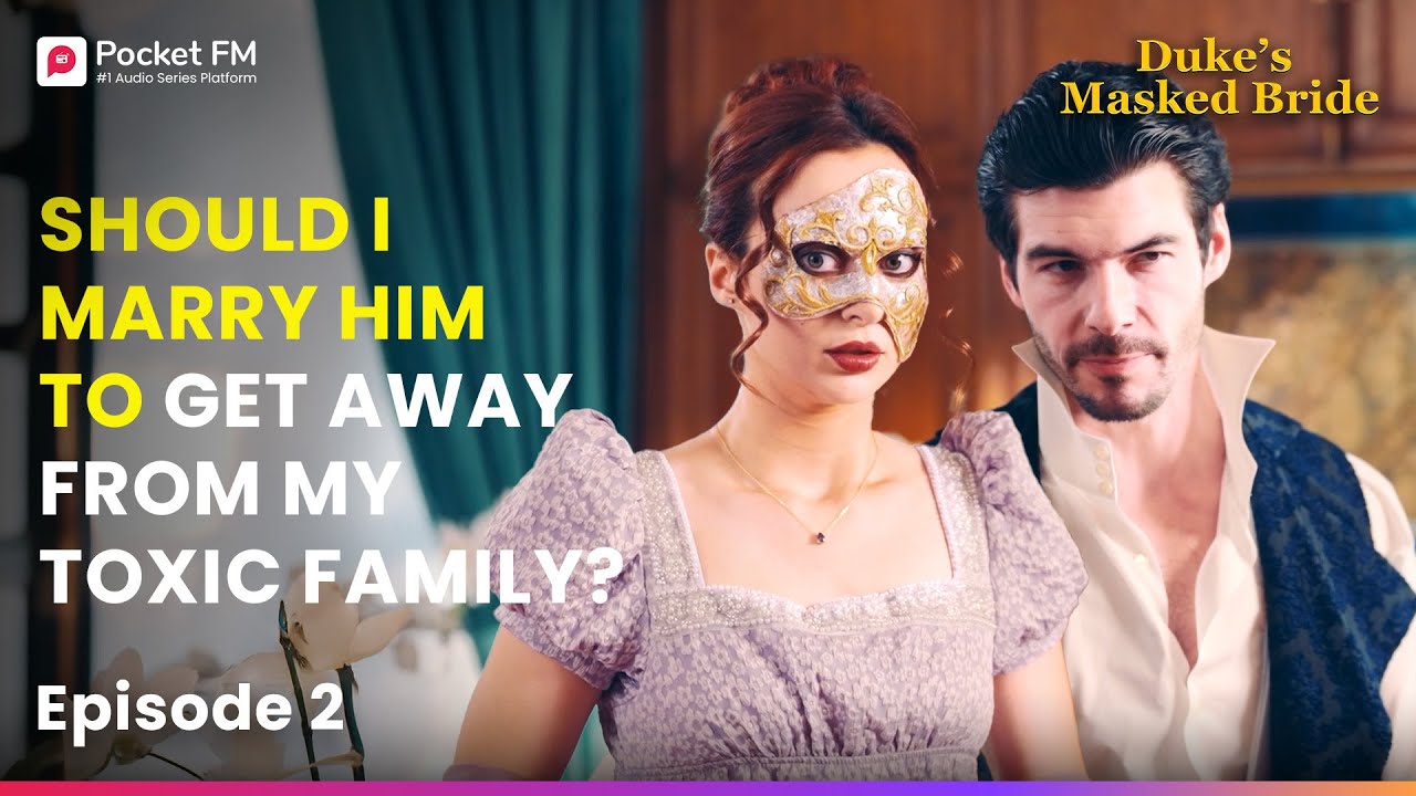 Ep 2 | Should I marry him to get away from my Toxic Family? | Duke's Masked Bride