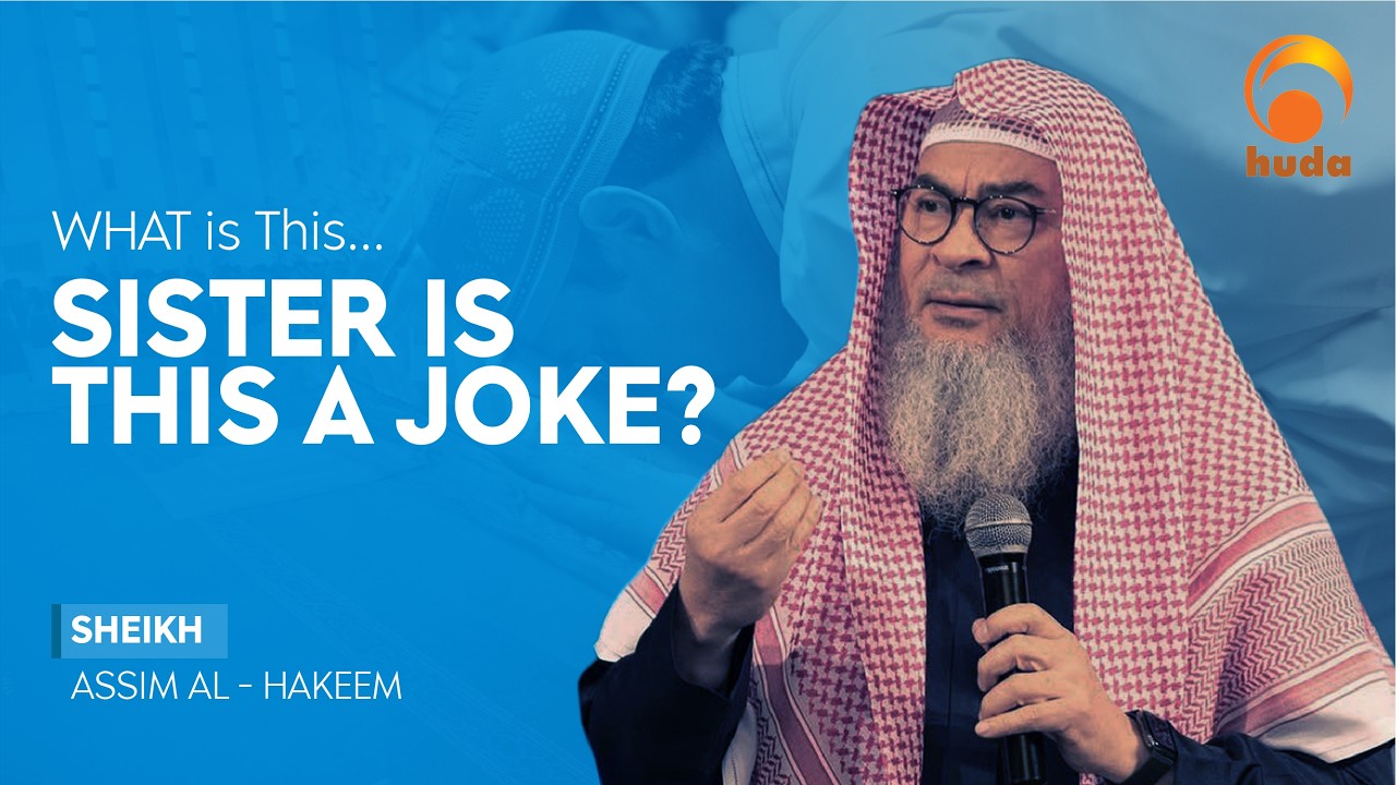what is this ...Sister is this a joke     Sheikh Assim Al Hakeem  #fatwa #hudatv