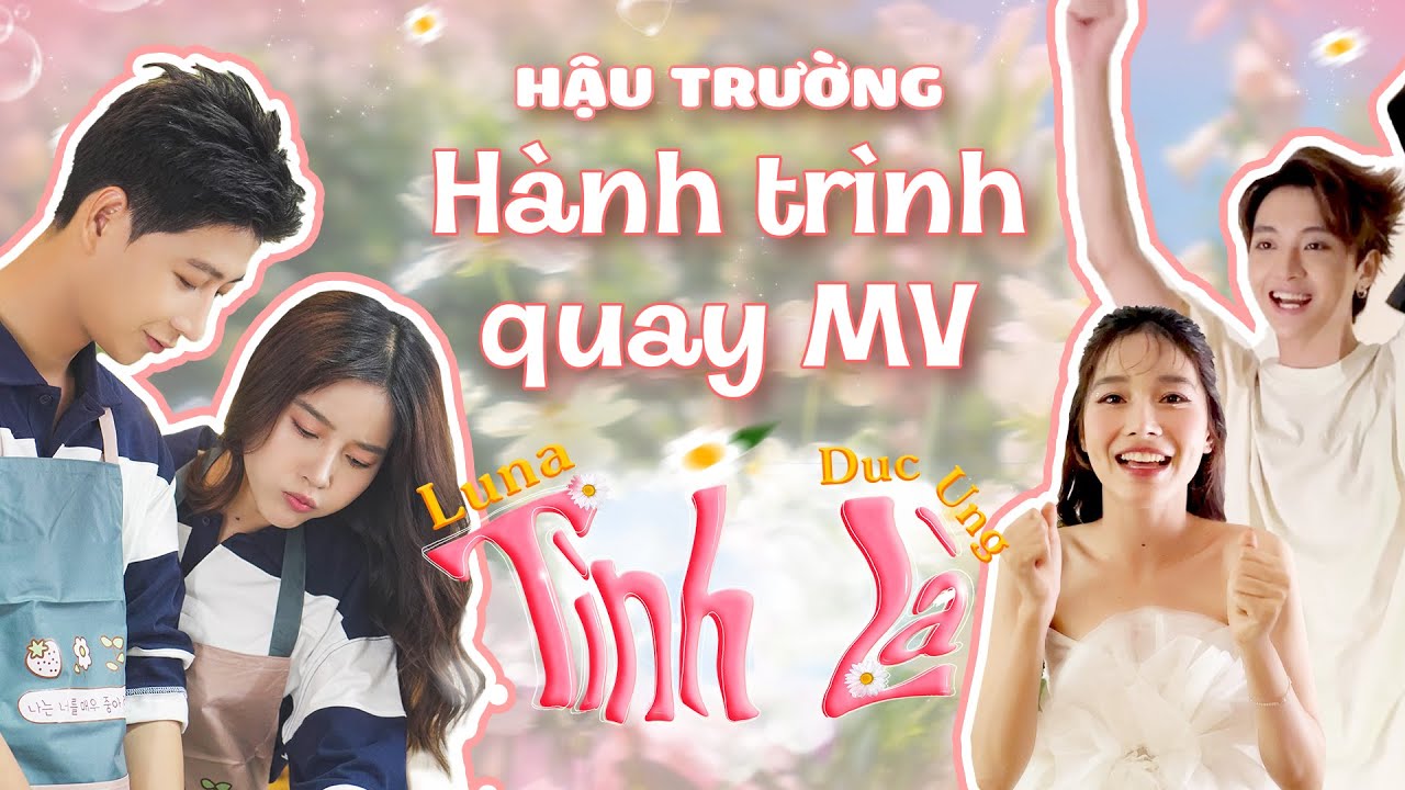 LUNA - HÉ LỘ HẬU TRƯỜNG MV TÌNH LÀ CỰC TÌNH CẢM VÀ ĐÁNG YÊU | Luna Official