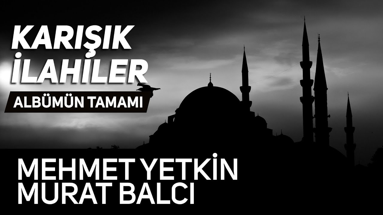 Mehmet Yetkin - Murat Balcı Karışık İlahi Alb&uuml;m&uuml; Tamamı | Hazan Prod&uuml;ksiyon - 45 Dakikalık İlahi