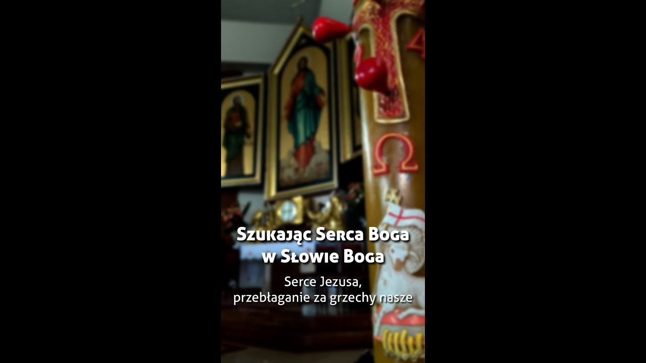Szukając Serca Boga w Słowie Boga - odc. 7.  - Serce Jezusa, przebłaganie za grzechy nasze