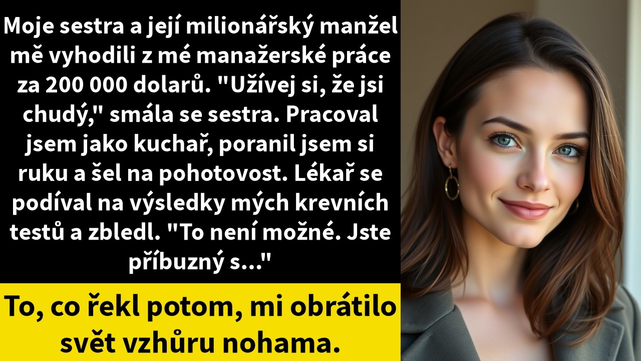 Moje sestra a její milionářský manžel mě vyhodili z mé manažerské práce za 200 000 dolarů.