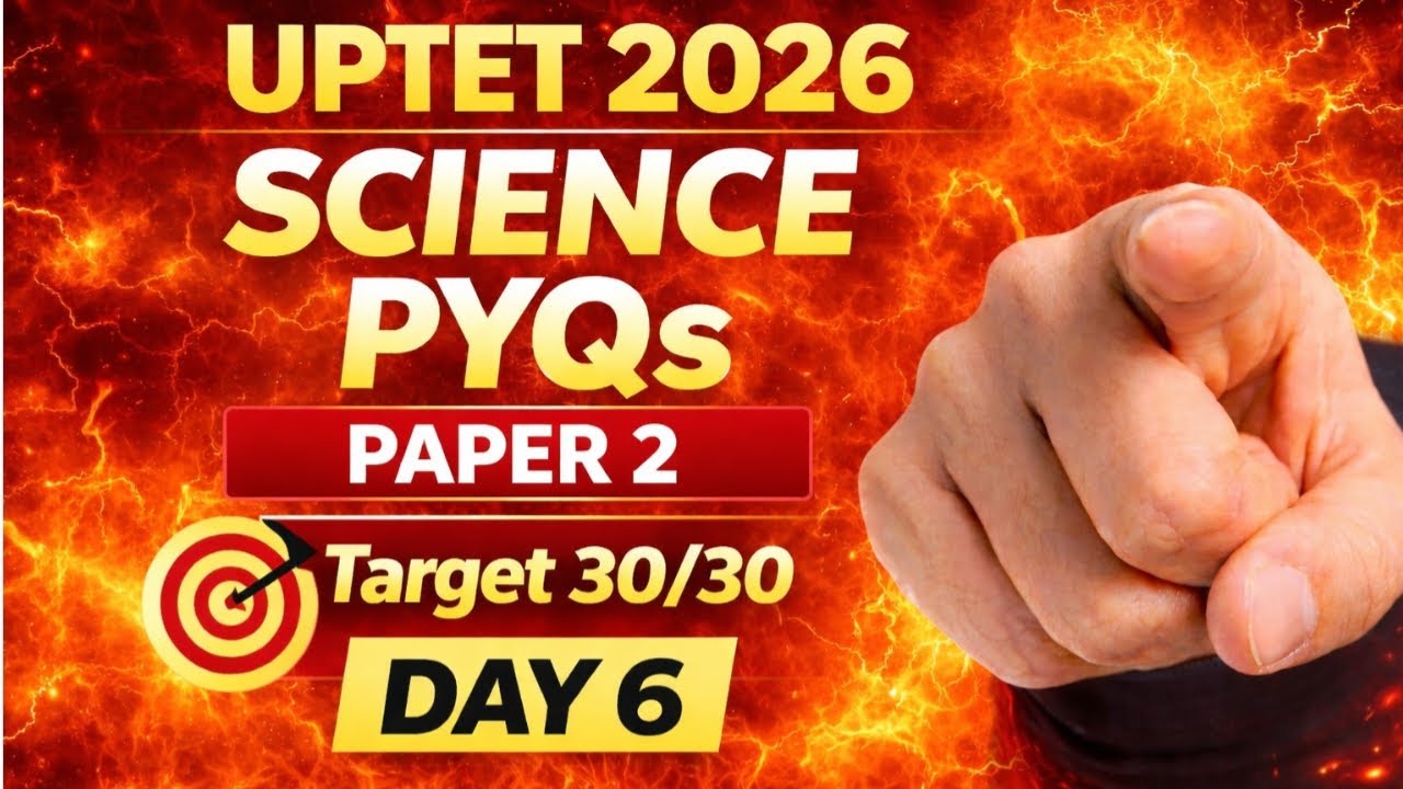 UPTET Paper 2 Science PYQs | Complete Preparation 2026 | Day-6