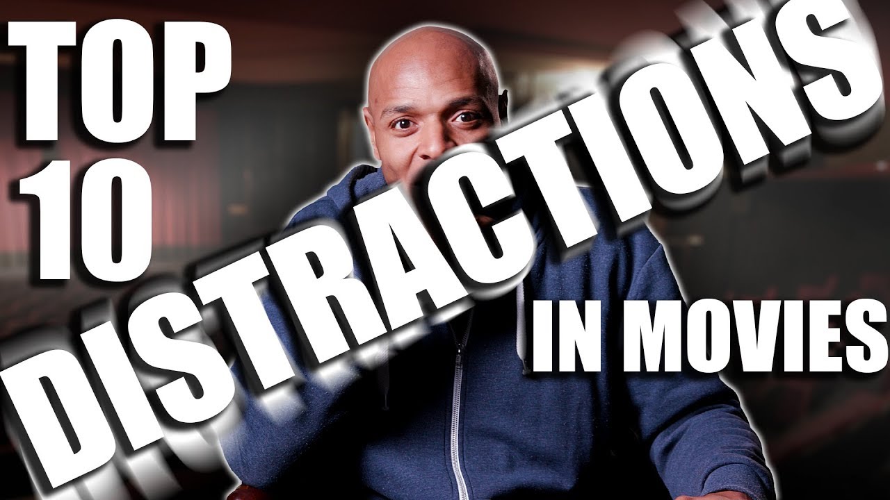 Top 10 Distractions in Movies