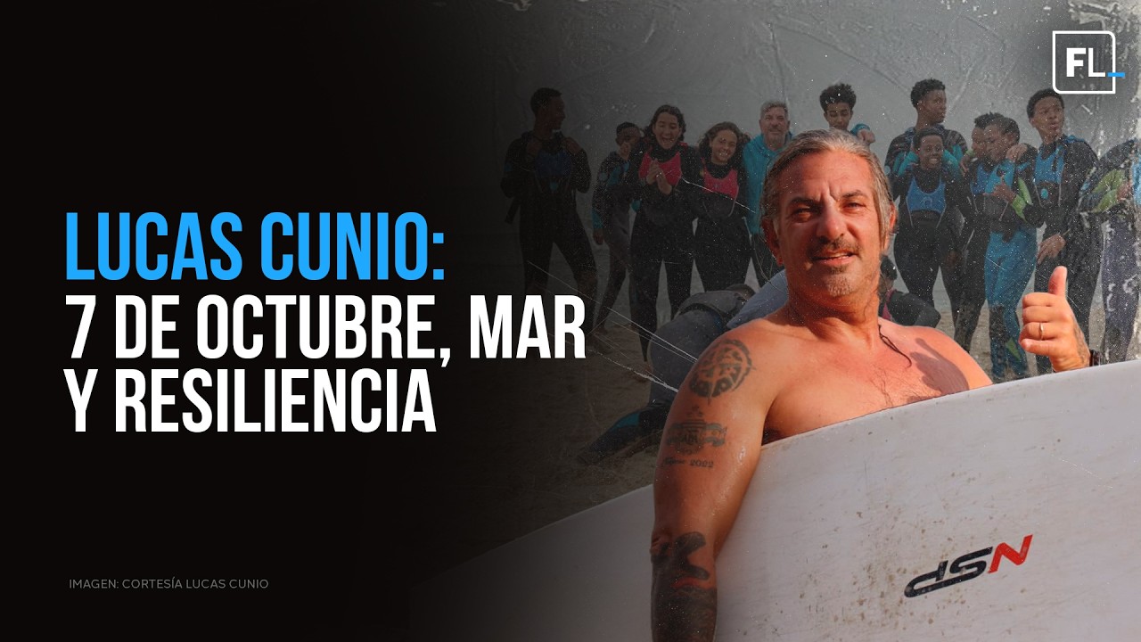 Lucas Cunio: 7 de octubre, mar y resiliencia