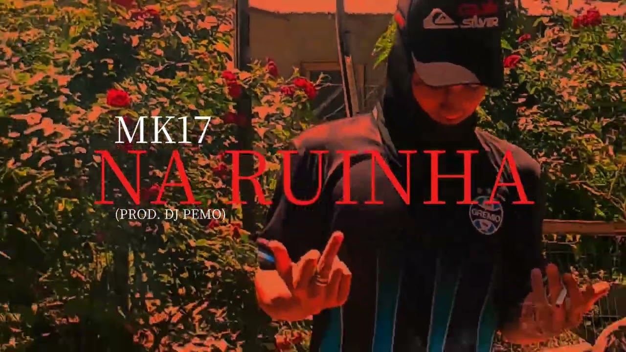 MK17 - NA RUINHA (prod. DJ Pemo)