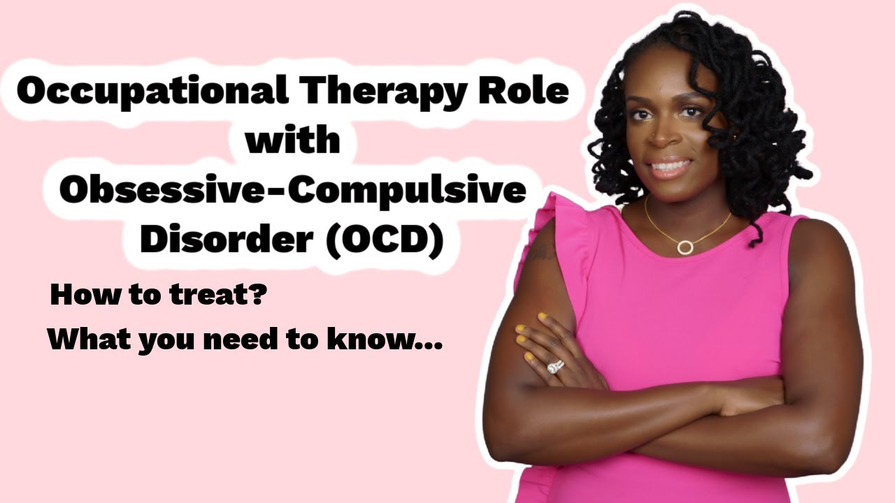 Occupational Therapy Role With OCD |  What you need to know to be successful