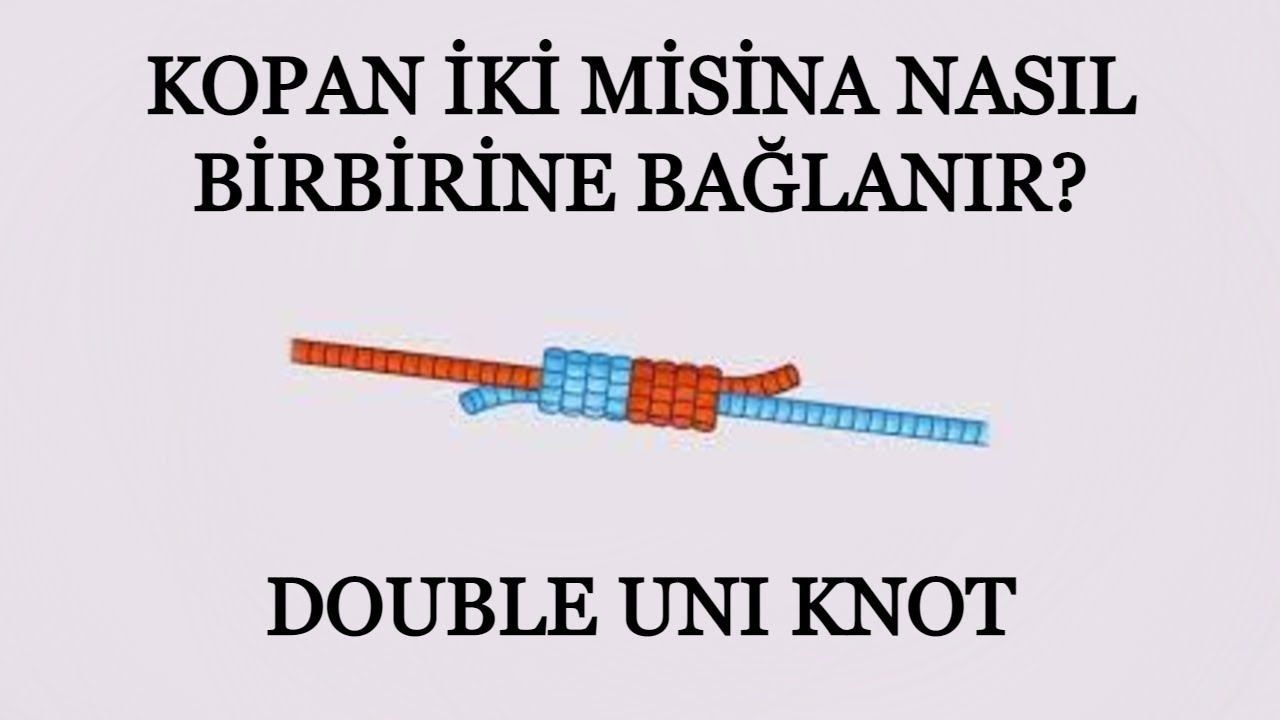 Kopan İki Misinayı Birbirine bağlama - Double Uni Knot Düğümü