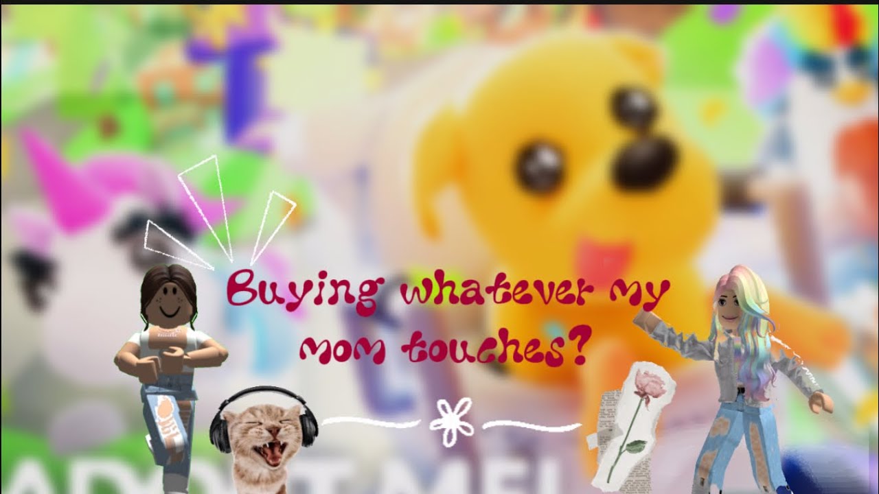 BUYING WHATEVER MY MOM TOUCHES???