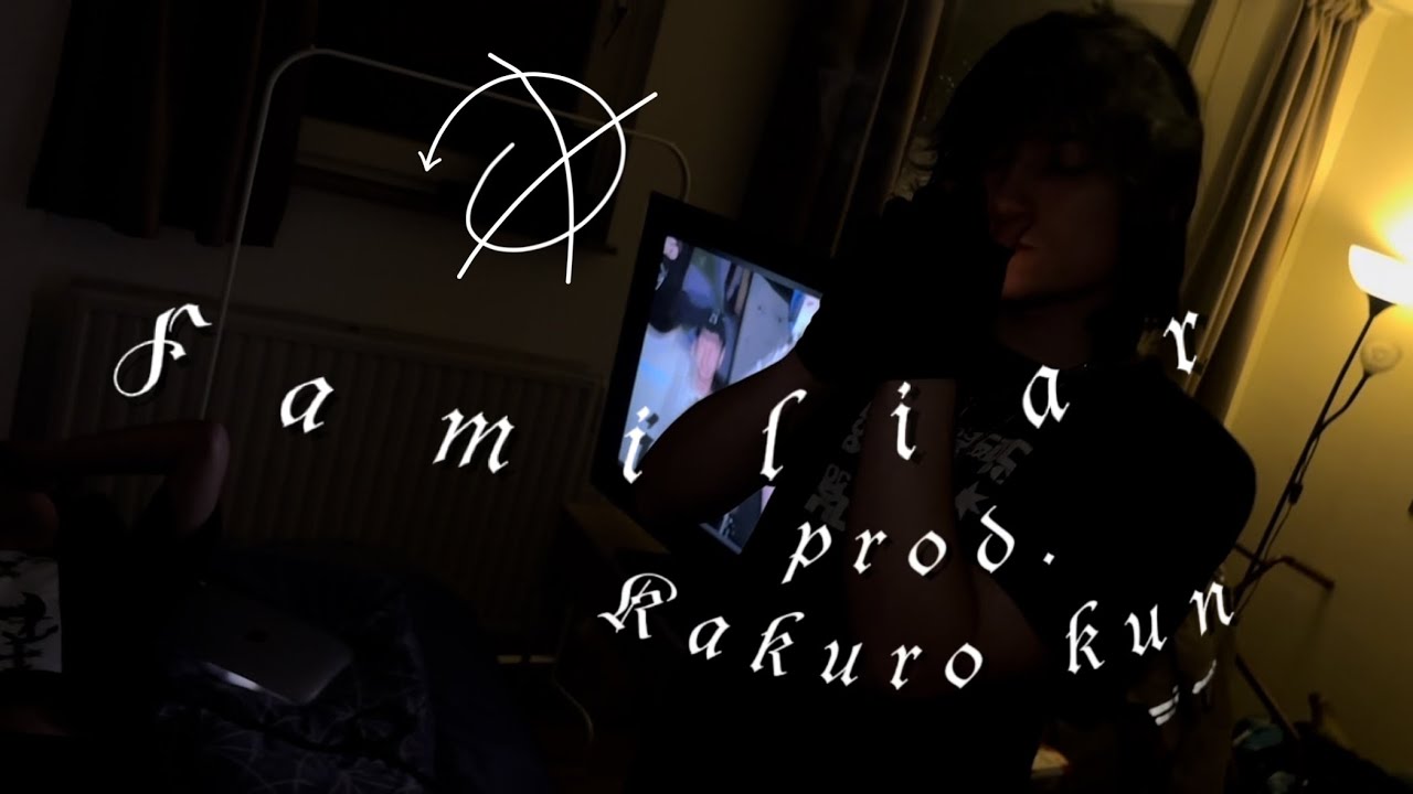 Familiar (prod. Kakuro Kun) 